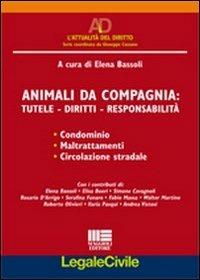 Animali da compagnia. Tutele, diritti, responsabilità - Elena Bassoli - Libro Maggioli Editore 2012, Legale | Libraccio.it