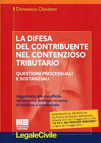 La difesa del contribuente nel contenzioso tributario - Domenico Chindemi - Libro Maggioli Editore 2012, Legale | Libraccio.it