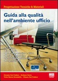 Guida alla qualità nell'ambiente ufficio  - Libro Maggioli Editore 2012, Ambiente territorio edilizia urbanistica | Libraccio.it