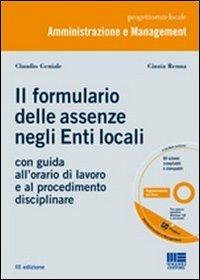 Il nuovo formulario delle assenze negli enti locali. Con guida all'orario di lavoro e al procedimento disciplinare. Con CD-ROM - Claudio Geniale, Cinzia Renna - Libro Maggioli Editore 2012, Progetto ente locale | Libraccio.it