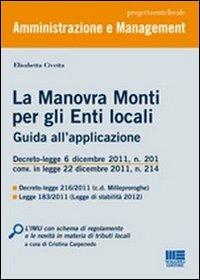 La manovra Monti per gli enti locali. Guida all'applicazione - Elisabetta Civetta - Libro Maggioli Editore 2012, Progetto ente locale | Libraccio.it