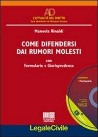 Come difendersi dai rumori molesti. Con CD-ROM - Manuela Rinaldi - Libro Maggioli Editore 2012, Legale. Trattato di Diritto civile | Libraccio.it