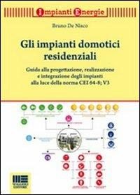 Gli impianti domotici residenziali - Bruno De Nisco - Libro Maggioli Editore 2012, Impianti energie | Libraccio.it