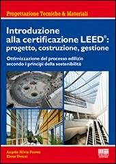 Introduzione alla certificazione Leed: progetto, costruzione, gestione. Ottimizzazione del processo edilizio secondo i principi della sostenibilità