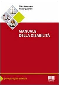 Manuale della disabilità - Silvia Assennato, Marco Quadrelli - Libro Maggioli Editore 2012, Servizi sociali e diritto | Libraccio.it
