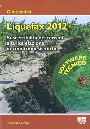 Liquefax 2012. CD-ROM - Faustino Cetraro - Libro Maggioli Editore 2012, Ambiente territorio edilizia urbanistica. Strumen. | Libraccio.it