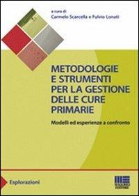 Metodologie e strumenti per la gestione delle cure primarie. Modelli ed esperienze a confronto - Fulvio Lonati, Carmelo Scarcella - Libro Maggioli Editore 2012, Sociale & sanità | Libraccio.it