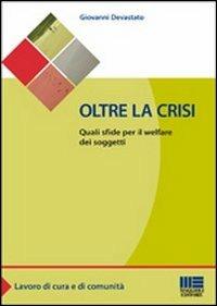Oltre la crisi. Quali sfide per il welfare dei soggetti - Giovanni Devastato - Libro Maggioli Editore 2012, Sociale & sanità | Libraccio.it