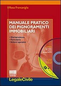 Manuale pratico dei pignoramenti immobiliari. Con CD-ROM - Rosa Francaviglia - Libro Maggioli Editore 2012, Legale | Libraccio.it