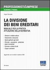 La divisione dei beni ereditari. Manuale per la pratica attuazione della normativa