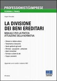 La divisione dei beni ereditari. Manuale per la pratica attuazione della normativa - Virginio Panecaldo - Libro Maggioli Editore 2012, Professionisti & Imprese | Libraccio.it