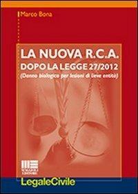 La nuova R.C.A. dopo la legge 27/2012. (Danno biologico per lesioni di lieve entità) - Marco Bona - Libro Maggioli Editore 2012, Legale | Libraccio.it