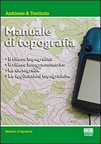 Manuale di topografia - Roberto D'Apostoli - Libro Maggioli Editore 2012, Ambiente territorio edilizia urbanistica | Libraccio.it