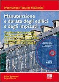 Manutenzione e durata degli edifici e degli impianti - Fulvio Re Cecconi, Filippo Marcon - Libro Maggioli Editore 2012, Ambiente territorio edilizia urbanistica | Libraccio.it