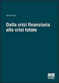 Dalla crisi finanziaria alla crisi totale - Dario Fruscio - Libro Maggioli Editore 2012, I fuori collana | Libraccio.it