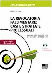 La revocatoria fallimentare. Casi e strategie processuali. Con CD-ROM - Giovanni Chiricosta - Libro Maggioli Editore 2012, Casi risolti nel diritto | Libraccio.it