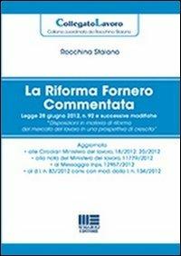 La riforma Fornero commentata - Rocchina Staiano - Libro Maggioli Editore 2012, Collegato Lavoro | Libraccio.it