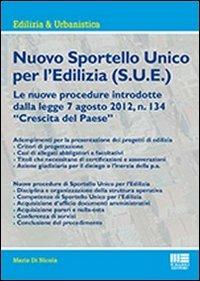 Nuovo sportello unico per l'edilizia (S.U.E.) - Mario Di Nicola - Libro Maggioli Editore 2012, Ambiente territorio edilizia urbanistica | Libraccio.it