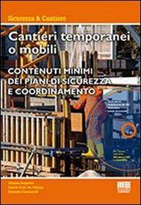 Cantieri temporanei o mobili. Con CD-ROM - Alessia Angelini, Danilo De Filippo, Rolando Giomarelli - Libro Maggioli Editore 2012, Ambiente territorio edilizia urbanistica | Libraccio.it