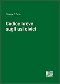 Codice breve sugli usi civici - Giuseppe Di Genio - Libro Maggioli Editore 2012, I fuori collana | Libraccio.it