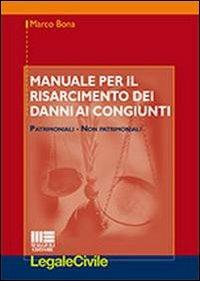 Manuale per il risarcimento dei danni ai congiunti - Marco Bona - Libro Maggioli Editore 2013, Legale. Trattato di Diritto civile | Libraccio.it