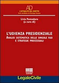 L' udienza presidenziale - Livia Pomodoro - Libro Maggioli Editore 2012, Legale | Libraccio.it