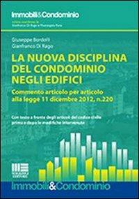 La nuova disciplina del condominio negli edifici - Giuseppe Bordolli, Gianfranco Di Rago - Libro Maggioli Editore 2012, Immobili & Condominio | Libraccio.it