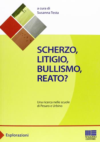 Scherzo, litigio, bullismo, reato?  - Libro Maggioli Editore 2012, Sociale & sanità | Libraccio.it