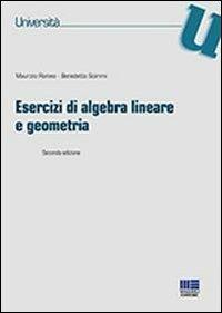 Esercizi di algebra lineare e geometria - Maurizio Romeo, Benedetto Scimmi - Libro Maggioli Editore 2013, Università | Libraccio.it