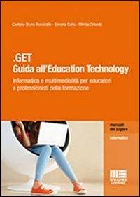 .GET. Guida all'education technology. Informatica e multimedialità per educatori e professionisti della formazione - Simona Carta, Marisa Orlando, Bruno G. Ronsivalle - Libro Maggioli Editore 2013, Manuali del sapere | Libraccio.it