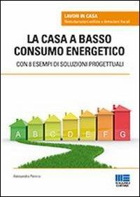 La casa a basso consumo energetico - Alessandra Pennisi - Libro Maggioli Editore 2013, Lavori in casa | Libraccio.it