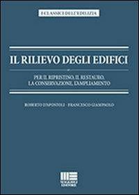 Il rilievo degli edifici - Roberto D'Apostoli, Francesco Giampaolo - Libro Maggioli Editore 2012, Classici dell'edilizia | Libraccio.it