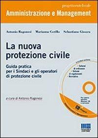 La nuova protezione civile. Con CD-ROM - Marianna Cerillo, Sebastiano Gissara, Antonio Ragonesi - Libro Maggioli Editore 2013, Progetto ente locale | Libraccio.it