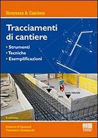 Tracciamenti da cantiere - Roberto D'Apostoli, Francesco Giampaolo - Libro Maggioli Editore 2013, Ambiente territorio edilizia urbanistica | Libraccio.it
