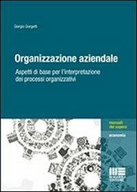 Organizzazione aziendale - Giorgio Giorgetti - Libro Maggioli Editore 2013, Manuali del sapere | Libraccio.it