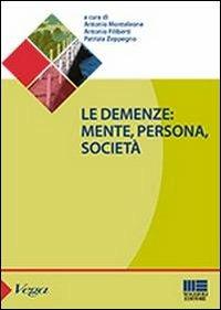 Le demenze. Mente, persona, società - Antonio Monteleone, Antonio Filiberti, Patrizia Zeppegno - Libro Maggioli Editore 2013, Sociale & sanità | Libraccio.it