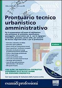 Prontuario tecnico urbanistico amministrativo. Con CD-ROM - Alberto Fabio Ceccarelli - Libro Maggioli Editore 2013, Esami & professioni | Libraccio.it