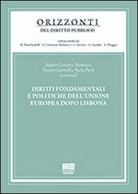 Diritti fondamentali e politiche dell'Unione Europea dopo Lisbona - Stefano Civitarese Matteucci, Fausta Guarriello, Paola Puoti - Libro Maggioli Editore 2013, Orizzonti del diritto pubblico | Libraccio.it