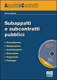Subappalti e subcontratti pubblici. Con CD-ROM - Michele Miguidi - Libro Maggioli Editore 2013, Appalti & Contratti | Libraccio.it