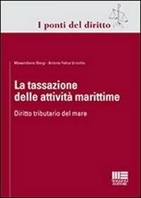 La tassazione delle attività marittime - Massimiliano Giorgi, Antonio Uricchio - Libro Maggioli Editore 2013, I ponti del diritto | Libraccio.it