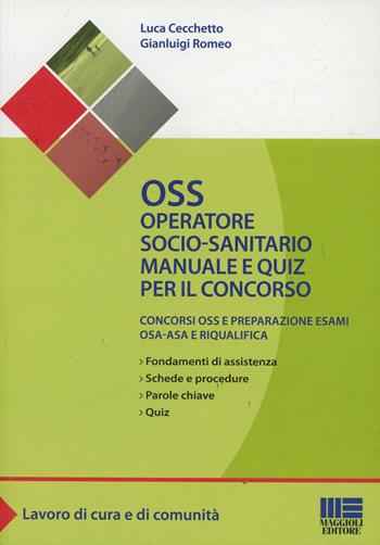 OSS Operatore socio-sanitario. Manuale e quiz per il concorso - Luca Cecchetto, Gianluigi Romeo - Libro Maggioli Editore 2013, Sociale & sanità | Libraccio.it