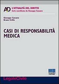 Casi di responsabilità medica - Giuseppe Cassano, Bruno Cirillo - Libro Maggioli Editore 2013, Legale. L'attualità del diritto | Libraccio.it