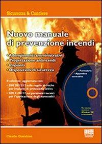 Nuovo manuale di prevenzione incendi. Con CD-ROM - Claudio Giacalone - Libro Maggioli Editore 2013, Sicurezza & cantiere | Libraccio.it