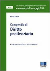 Compendio di diritto penitenziario - Arturo Rubino - Libro Maggioli Editore 2013, Moduli | Libraccio.it