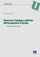 Servizi per l'impiego e politiche dell'occupazione in Europa. Idee e modelli per l'Italia - Alessandra Sartori - Libro Maggioli Editore 2013, Università | Libraccio.it