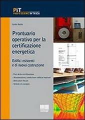 Prontuario operativo per la certificazione energetica. Edifici esistenti e di nuova costruzione