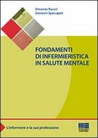 Fondamenti di infermieristica in salute mentale - Vincenzo Raucci, Giovanni Spaccapeli - Libro Maggioli Editore 2013, Sociale & sanità | Libraccio.it