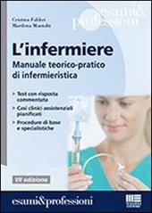 L' infermiere. Manuale teorico-pratico di infermieristica