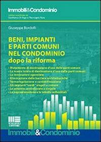 Beni, impianti e parti comuni nel condominio dopo la riforma - Giuseppe Bordolli - Libro Maggioli Editore 2013, Immobili & Condominio | Libraccio.it