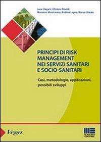 Principi Di Risk management. Nei servizi sanitari e socio-sanitari  - Libro Maggioli Editore 2013, Sociale & sanità | Libraccio.it